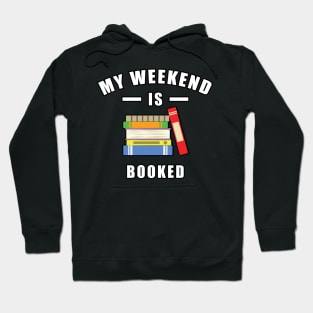 My Weekend Is Booked Hoodie